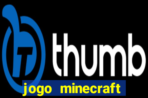 jogo minecraft pocket edition