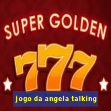 jogo da angela talking