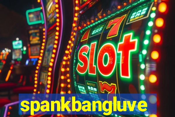 spankbangluve