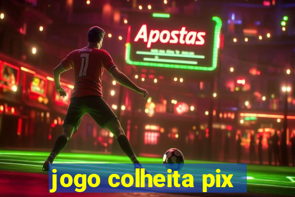 jogo colheita pix
