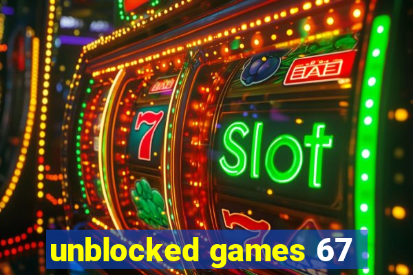 unblocked games 67