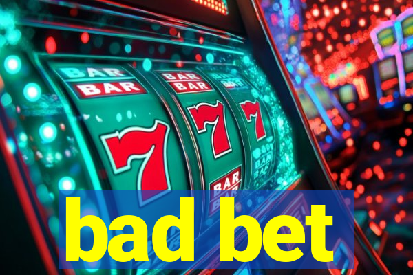 bad bet