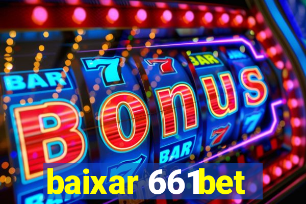 baixar 661bet