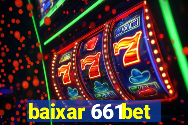 baixar 661bet