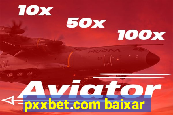 pxxbet.com baixar