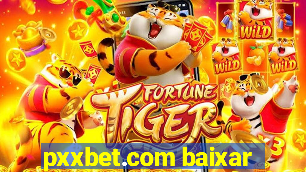 pxxbet.com baixar