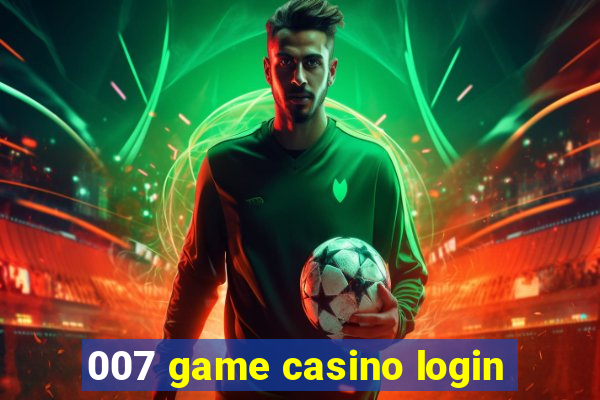 007 game casino login