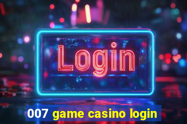 007 game casino login