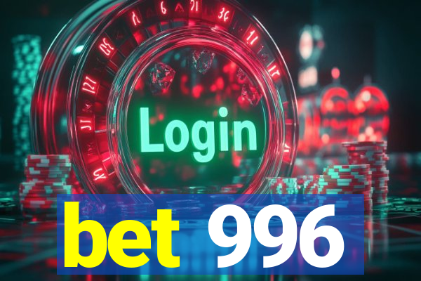 bet 996