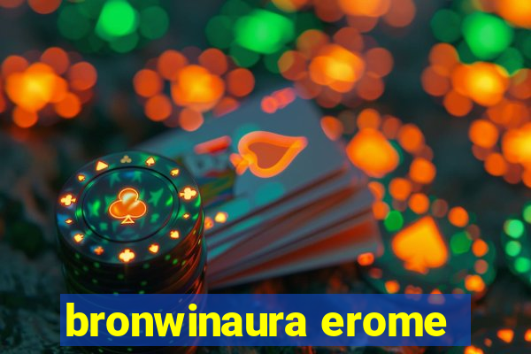 bronwinaura erome