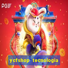 ycfshop tecnologia em ecommerce ltda jogos