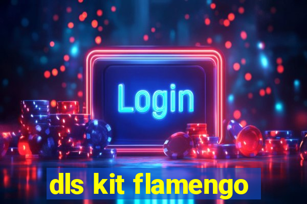 dls kit flamengo