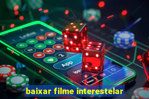baixar filme interestelar