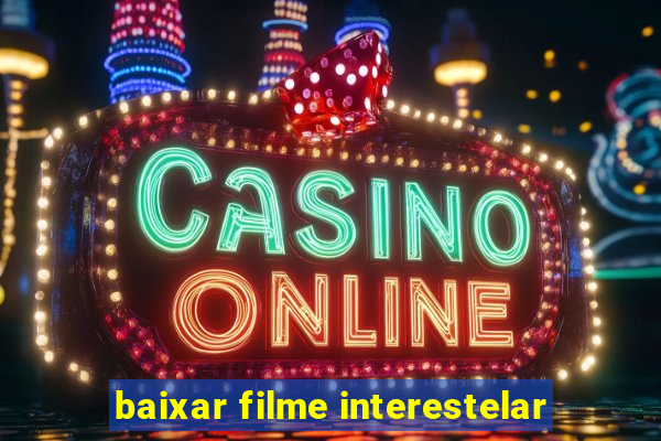 baixar filme interestelar
