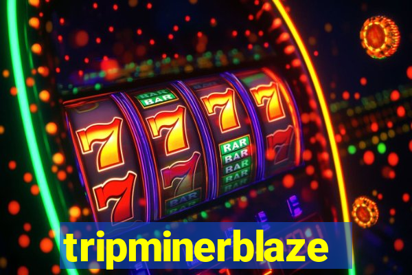 tripminerblaze