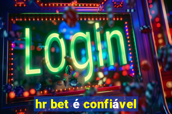 hr bet é confiável