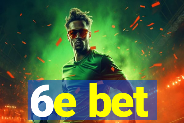 6e bet