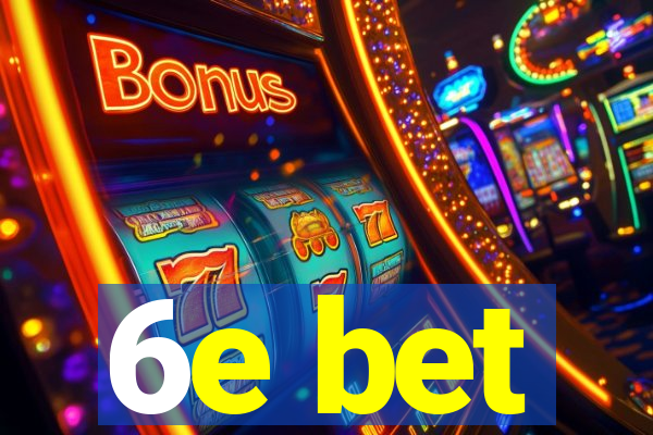 6e bet