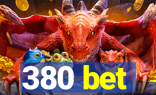 380 bet
