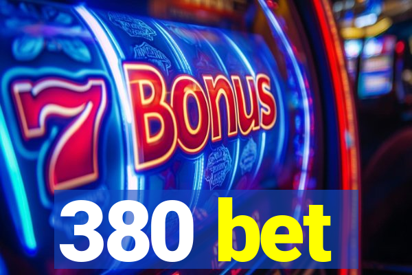 380 bet