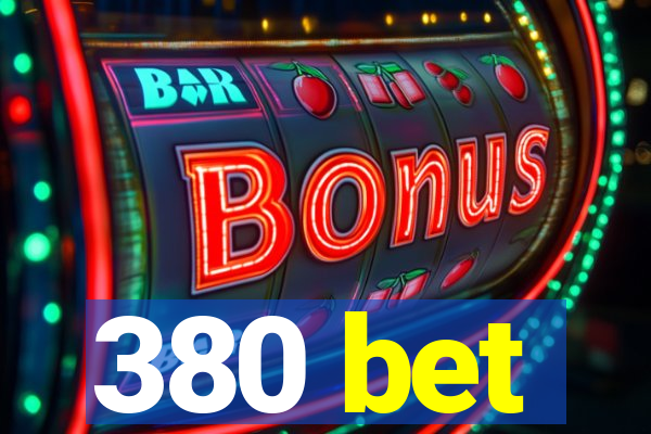 380 bet