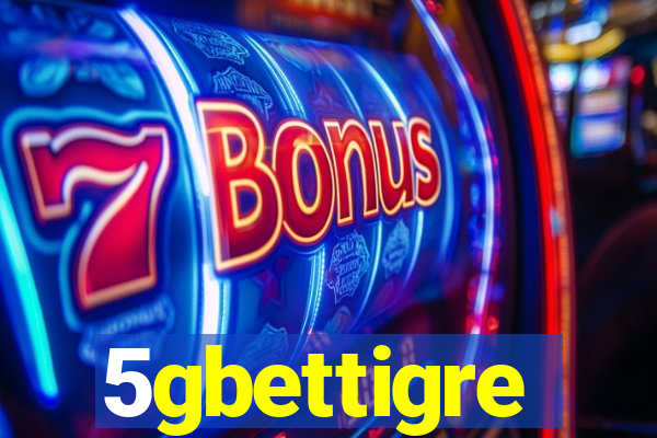 5gbettigre