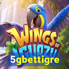 5gbettigre