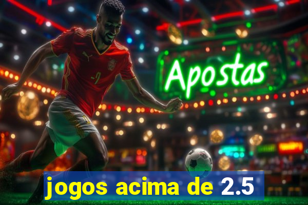 jogos acima de 2.5