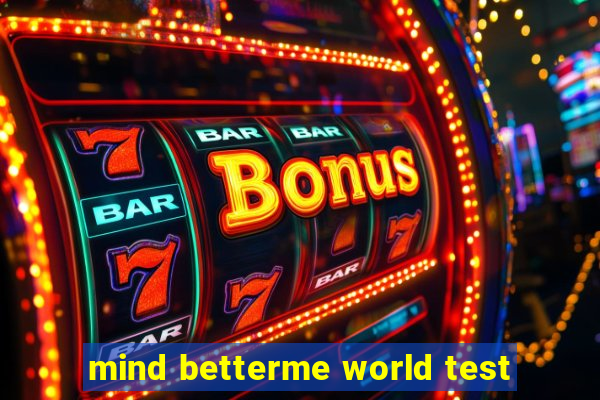 mind betterme world test