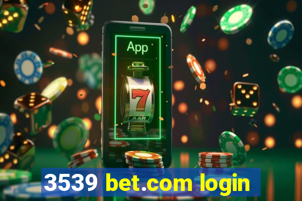 3539 bet.com login