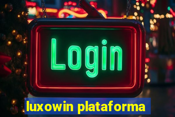 luxowin plataforma