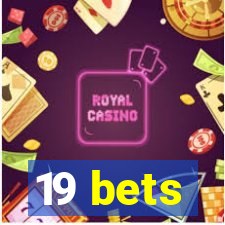 19 bets