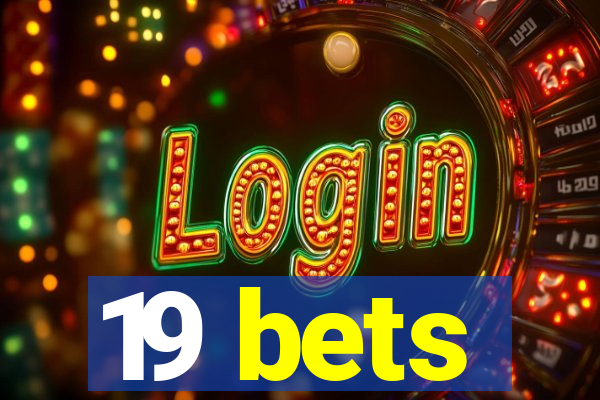 19 bets