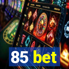 85 bet