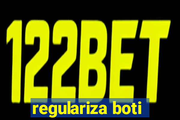 regulariza boti