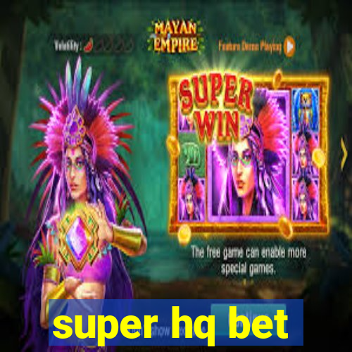 super hq bet