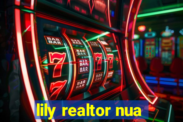 lily realtor nua