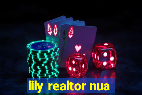 lily realtor nua