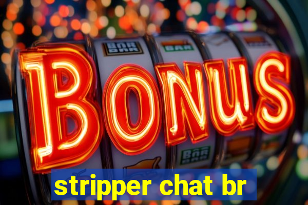stripper chat br
