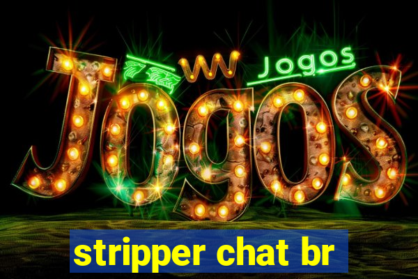 stripper chat br