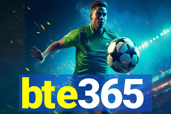 bte365