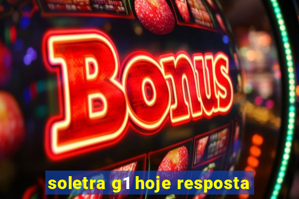 soletra g1 hoje resposta