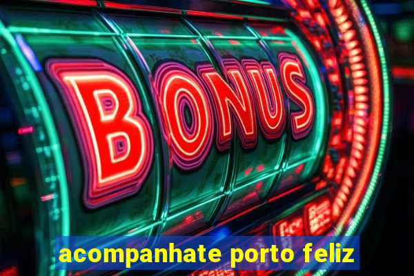 acompanhate porto feliz