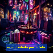 acompanhate porto feliz