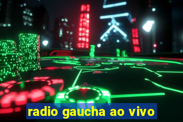 radio gaucha ao vivo