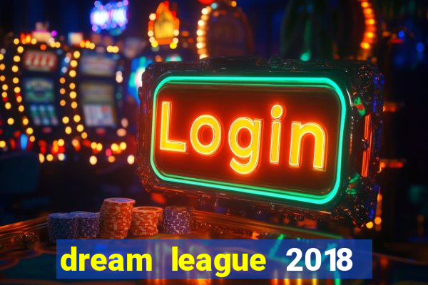 dream league 2018 dinheiro infinito