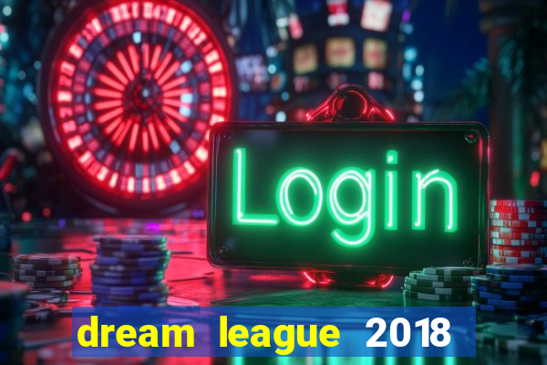 dream league 2018 dinheiro infinito