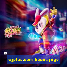 wjplus.com-bouns jogo