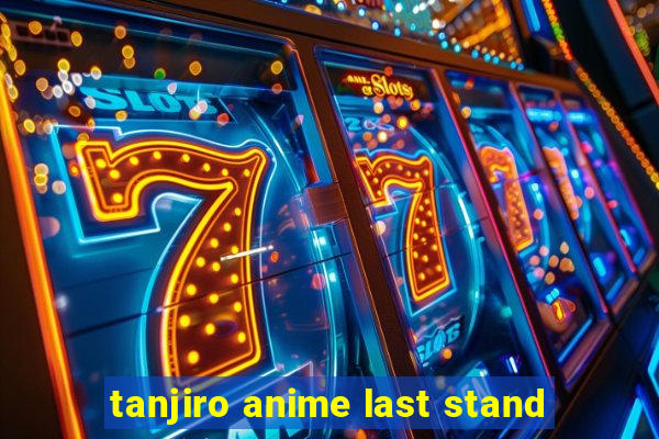 tanjiro anime last stand