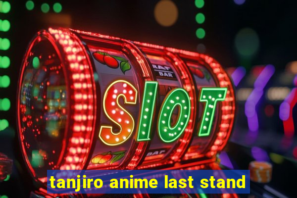 tanjiro anime last stand